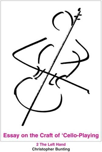 Essay on the Craft of Cello Playing: The Left Hand