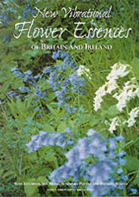 New Vibrational Flower Essences of Britain and Ireland