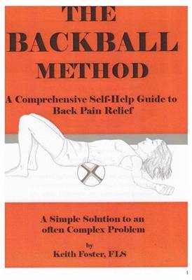 The Backball Method: A Comprehensive Self-Help Guide to Back Pain Relief