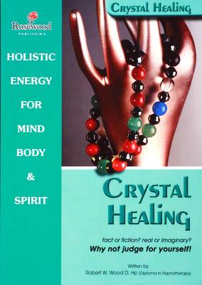 Crystal Healing Fact or Fiction? Real or Imaginary?