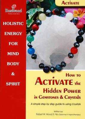 How to Activate the Hidden Power in Gemstones & Crystals