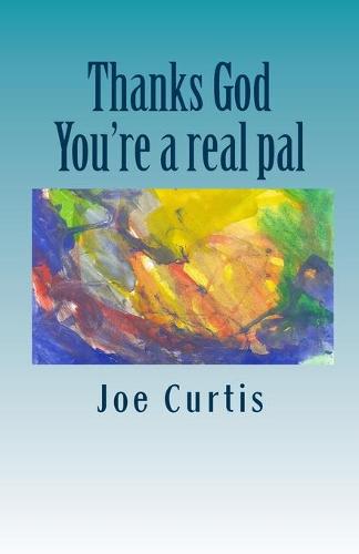 Thanks God, You're a Real Pal