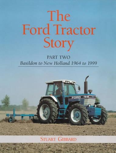The Ford Tractor Story: Part 2: Basildon to New Holland, 1964-99
