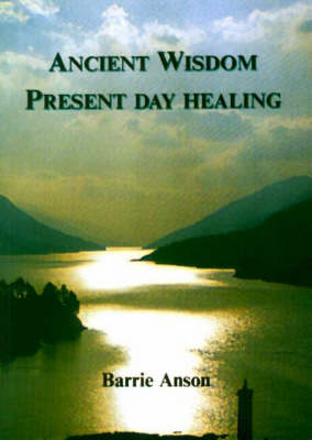 Ancient Wisdom, Present Day Healing