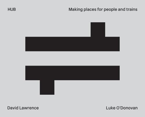 HUB: Making places for people and trains