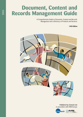 14th Revised edition of "Content and Document Management Guide and Directory: A Comprehensive Guide to Content and Document Management and a Directory of Products and Services"