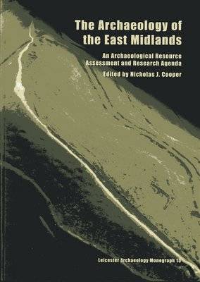 The Archaeology of the East Midlands