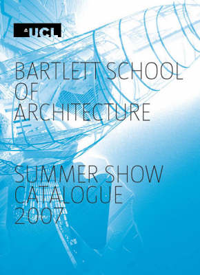 Bartlett School of Architecture Summer Show Catalogue