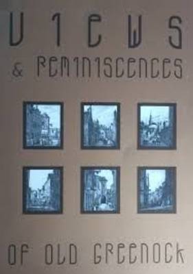 Views and Reminiscences of Old Greenock