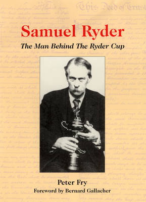 Samuel Ryder - The Man Behind the Ryder Cup