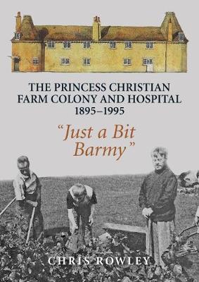 The Princess Christian Farm Colony and Hospital 1895-1995