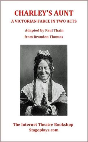 Charley's Aunt - A Victorian Farce in Two Acts