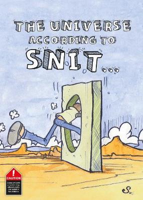 The Universe According to Snit
