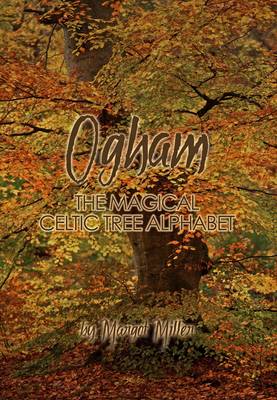 Ogham - the Magical Celtic Tree Alphabet
