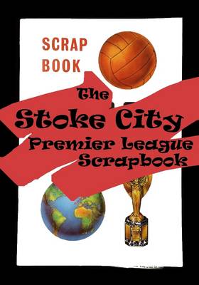 The Stoke City Premier League Scrapbook