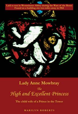 Lady Anne Mowbray - the High and Excellent Princess