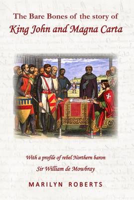 The Bare Bones of the Story of King John and Magna Carta