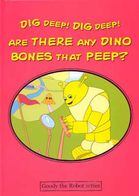 Dig Deep! Dig Deep! are There Any Dino Bones That Peep?