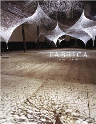 Fabrica the First 10 Years