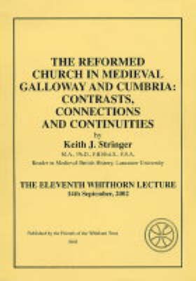 The Reformed Church in Medieval Galloway and Cumbria Contrasts, Connections and Continuities