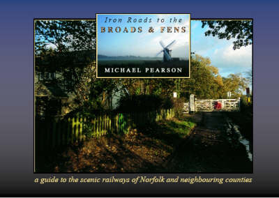 Iron Roads to the Broads & Fens