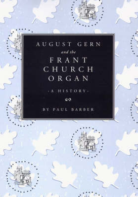 August Gern and the Frant Church Organ