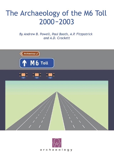 The Archaeology of the M6 Toll 2000-2003
