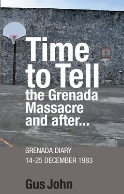Time to Tell the Grenada Massacre and After