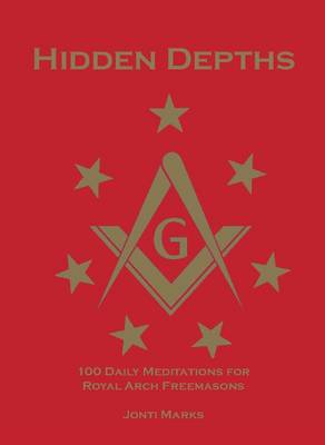 Hidden Depths: 100 Meditations for Royal Arch Freemasons
