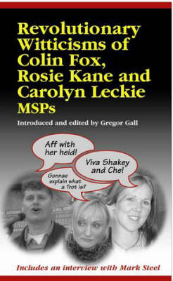 Revolutionary Witticisms of Colin Fox, Rosie Kane and Carolyn Leckie MSPs