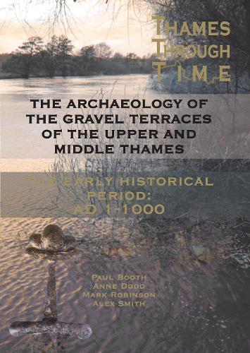 The Archaeology of the Gravel Terraces of the Upper and Middle Thames