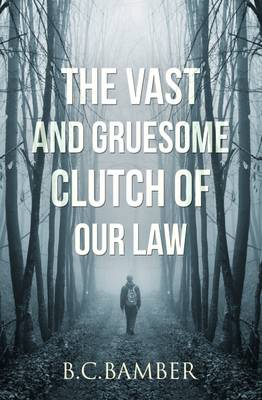 The Vast and Gruesome Clutch of Our Law