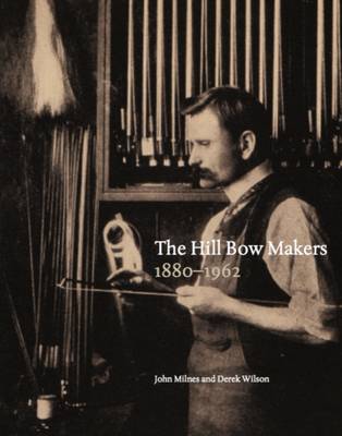 The Hill Bow Makers 1880-1962