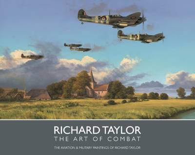 The Art of Combat - The Aviation & Military Paintings of Richard Taylor