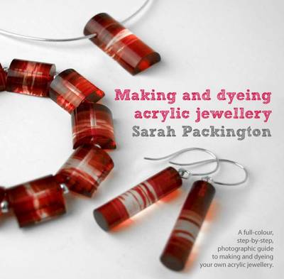 Making and Dyeing Acrylic Jewellery
