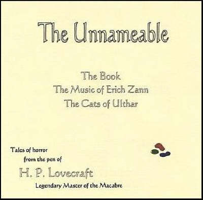 The Unnameable: The Book, The Music of Erich Zann, The Cats of Ulthar, and The Unnameable