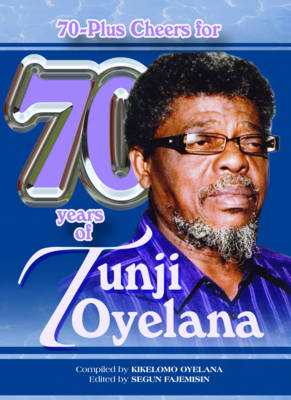 70-plus Cheers for 70 Years of Tunji Oyelana