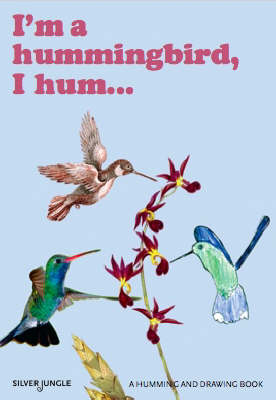 I'm a Hummingbird, I Hum