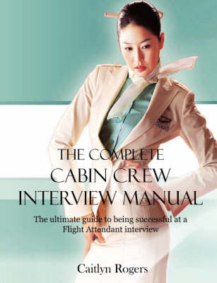 The Complete Cabin Crew Interview Manual