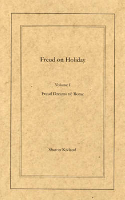 Freud on Holiday: Freud Dreams of Rome v. 1