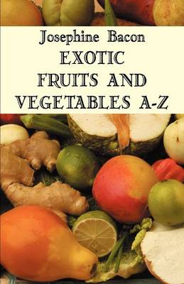 Exotic Fruits and Vegetables A-Z