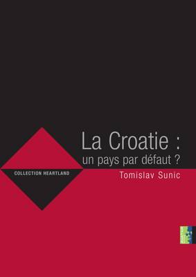 La Croatie: Un Pays par Defaut?