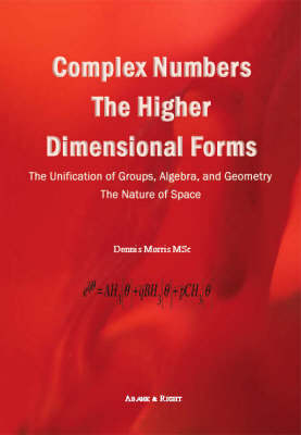Complex Numbers - the Higher Dimensional Forms