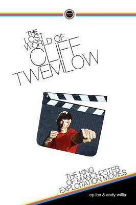 The Lost World of Cliff Twemlow: The King of Manchester Exploitation Movies