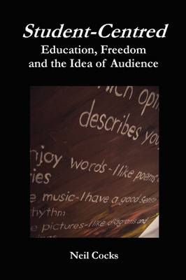 Student-centred: Education, Freedom and the Idea of Audience