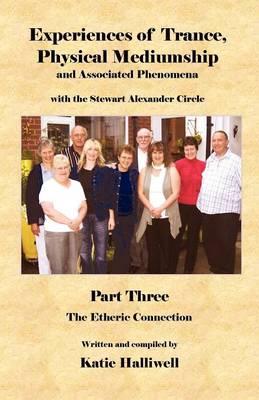 Experience of Trance, Physical Mediumship and Associated Phenomena with the Stewart Alexander Circle: Part 3