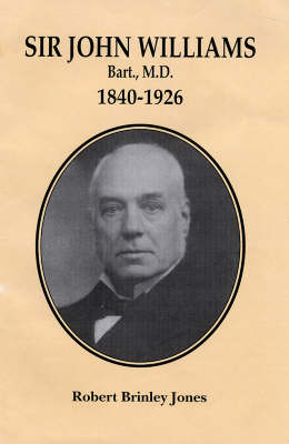 Sir John Williams, Bart., M.D. 1840-1926