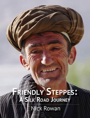Friendly Steppes: a Silk Road Journey