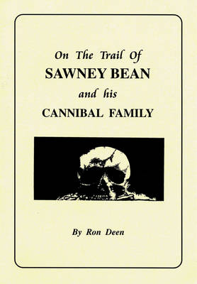 On the Trail of Sawney Bean and His Cannibal Family