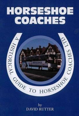 A Historical Guide to Horseshoe Coaches Ltd